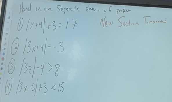 hand in on seperate shect of paper ① |x + 4| + 3 = 17 ② |3x + 4| = -3 ③…