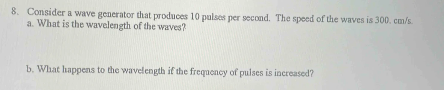 8. consider a wave generator that produces 10 pulses per second. the sp…