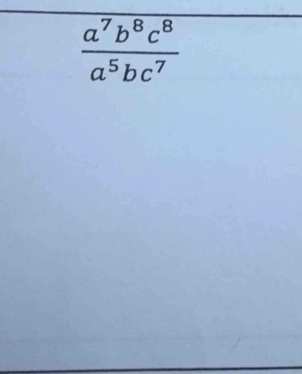 (\frac{a^{7}b^{8}c^{8}}{a^{5}bc^{7}})