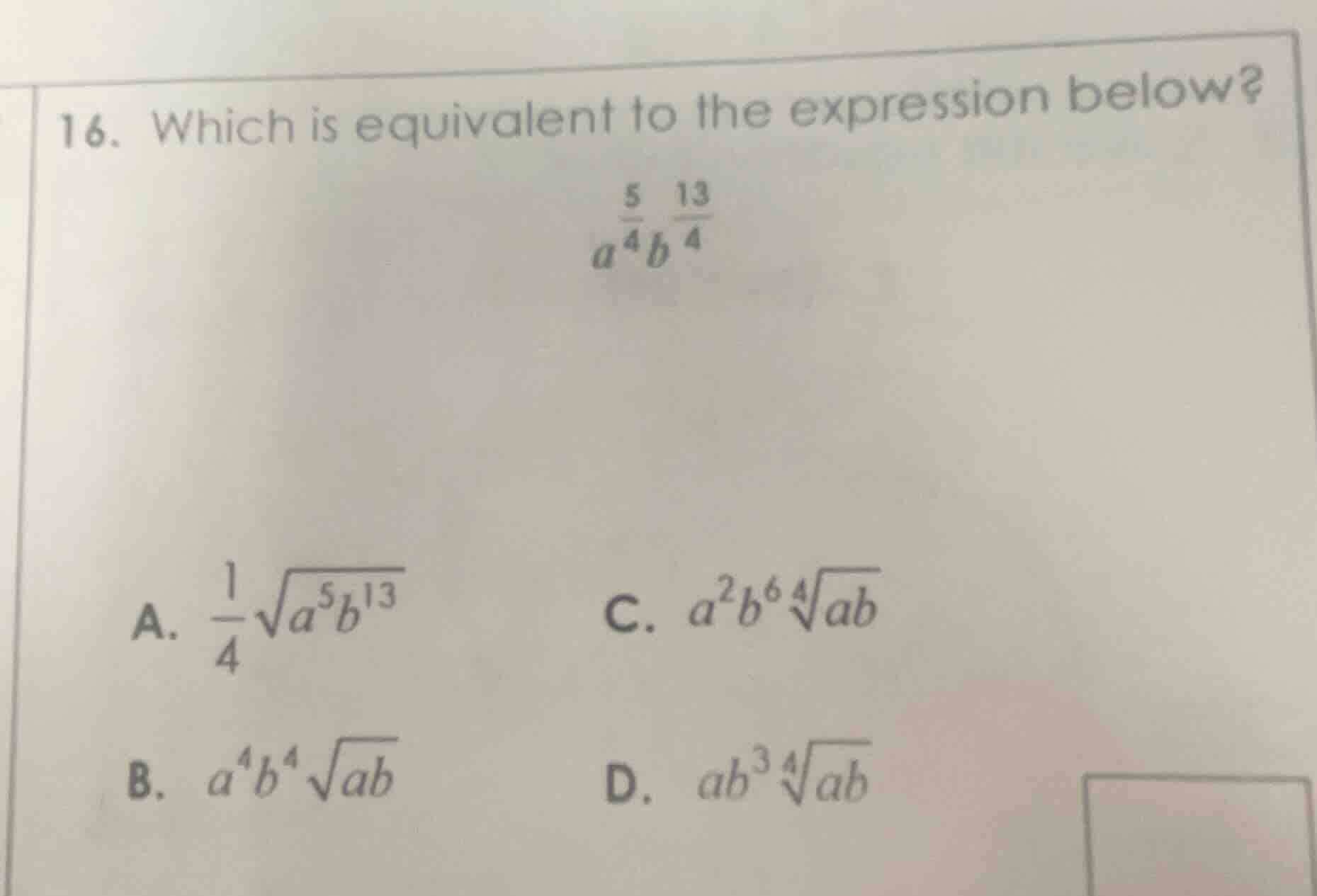 16. which is equivalent to the expression below? $a^{\\frac{5}{4}}b^{\\…