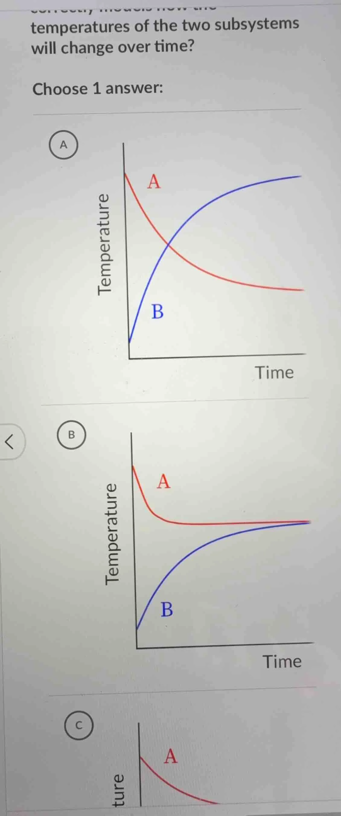 temperatures of the two subsystems will change over time? choose 1 answ…