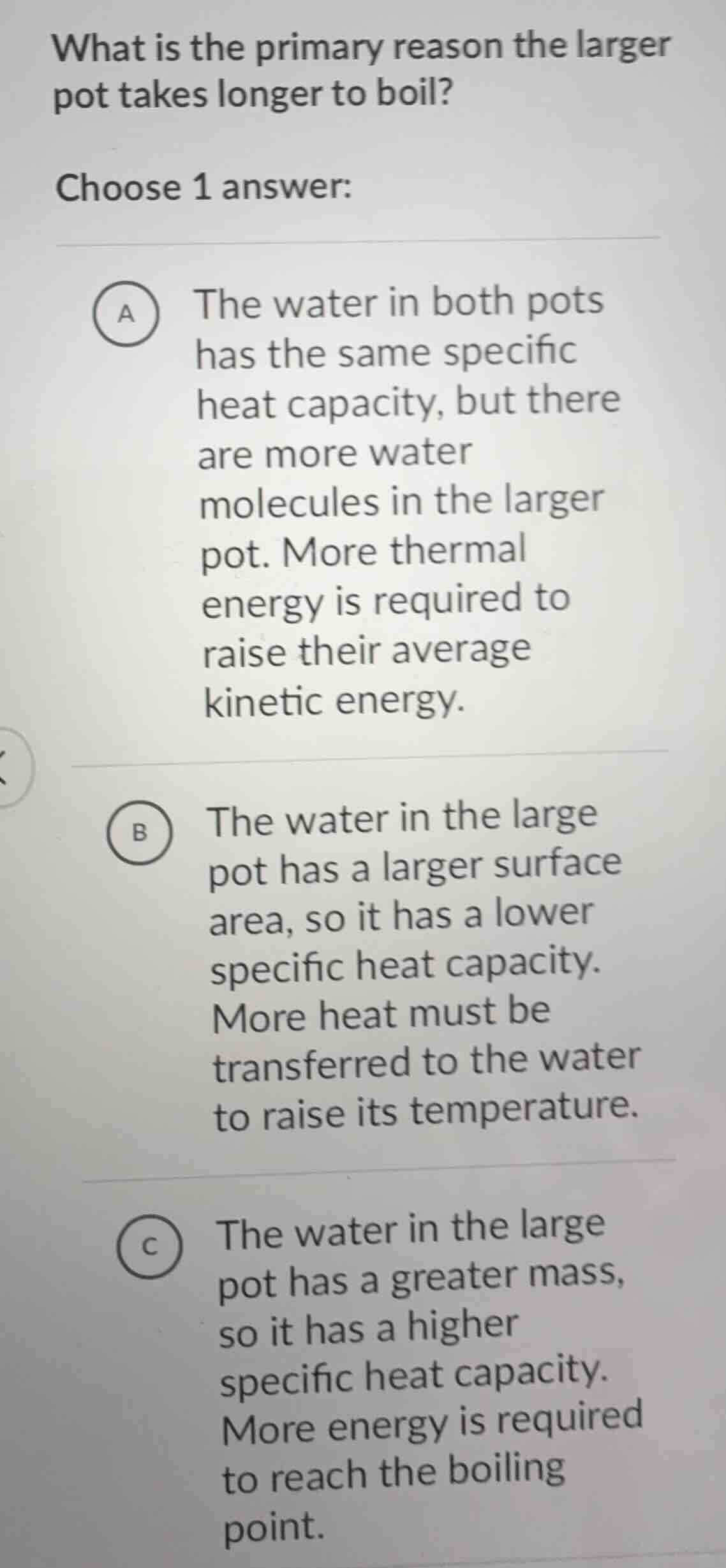 what is the primary reason the larger pot takes longer to boil? choose …