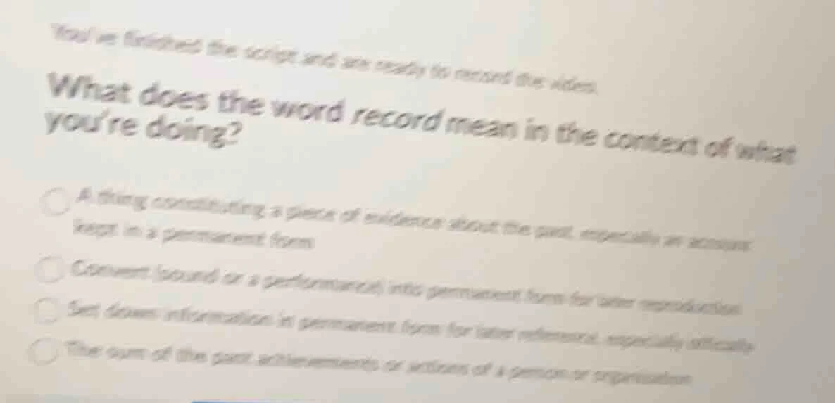 youve finished the script and are ready to record the video. what does …