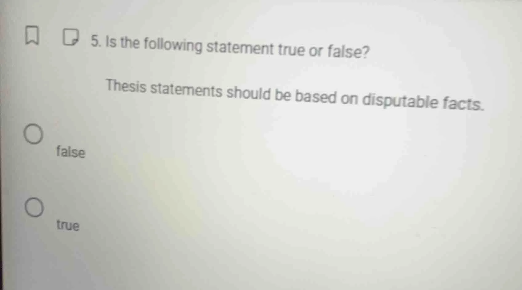 5. is the following statement true or false? thesis statements should b…