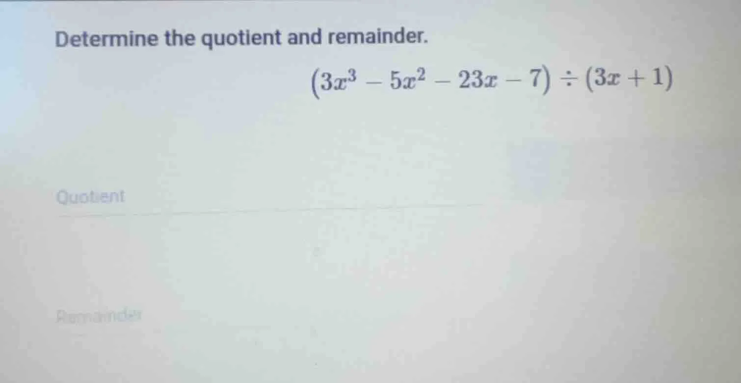 determine the quotient and remainder.\\((3x^{3} - 5x^{2} - 23x - 7) div…