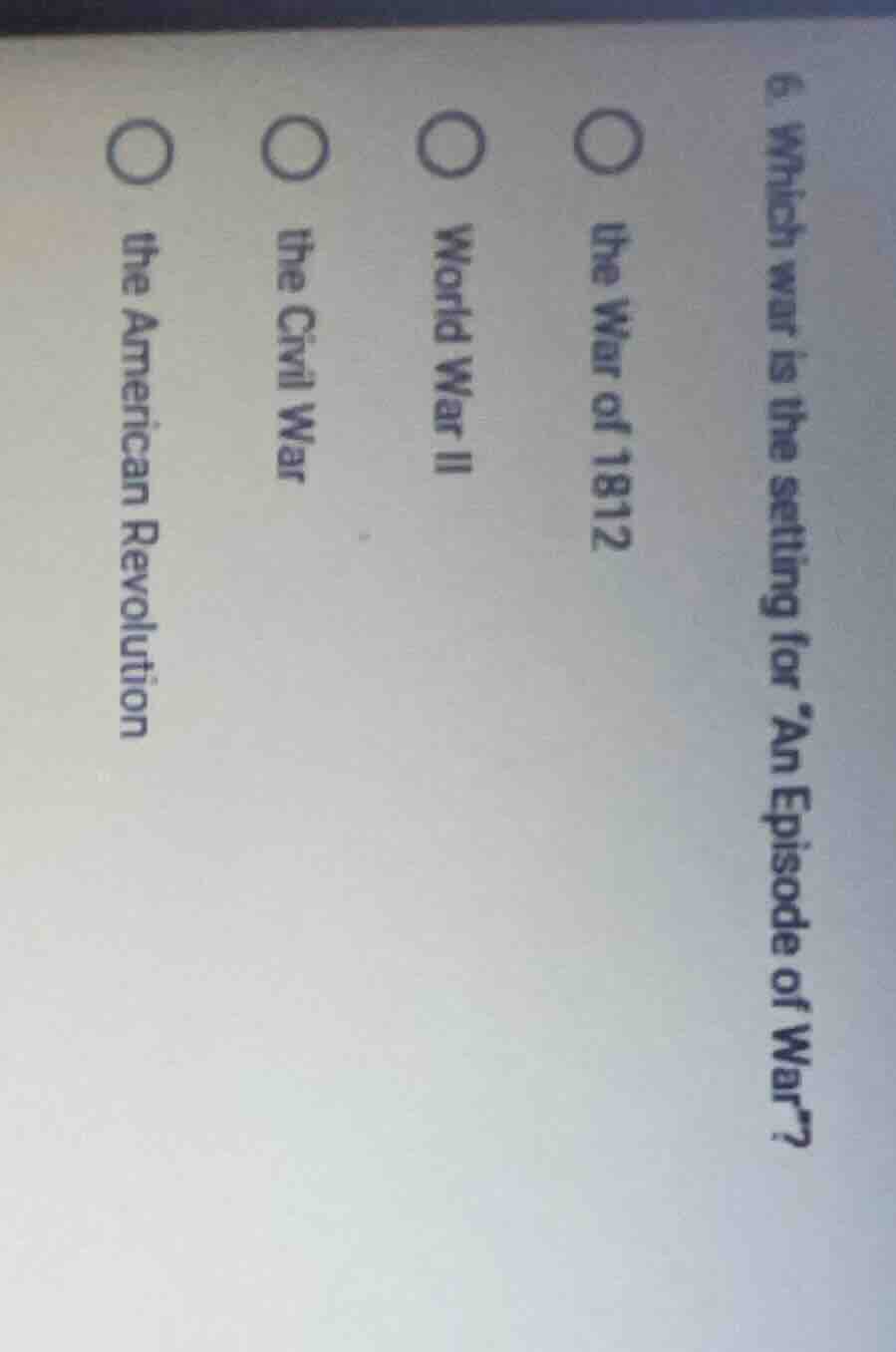 6. which war is the setting for an episode of war? ○ the war of 1812 ○ …