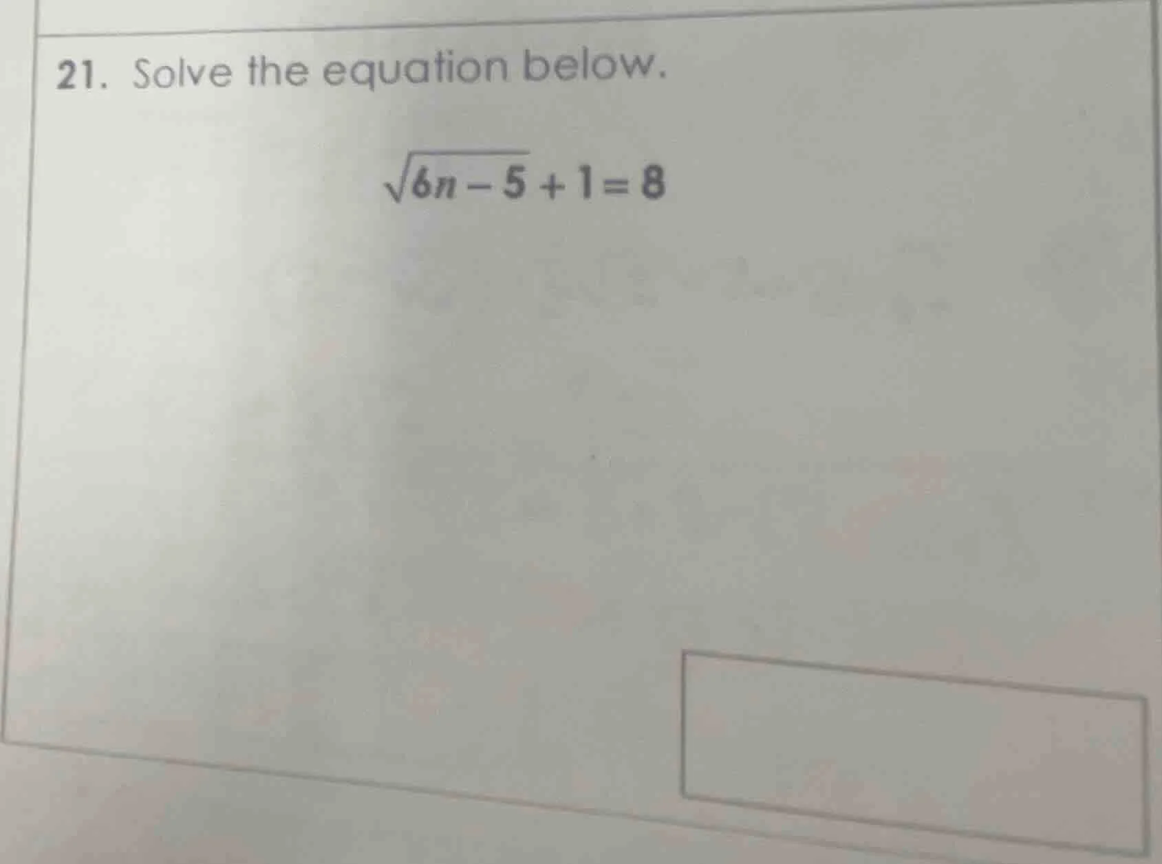 21. solve the equation below. \\sqrt{6n - 5} + 1 = 8