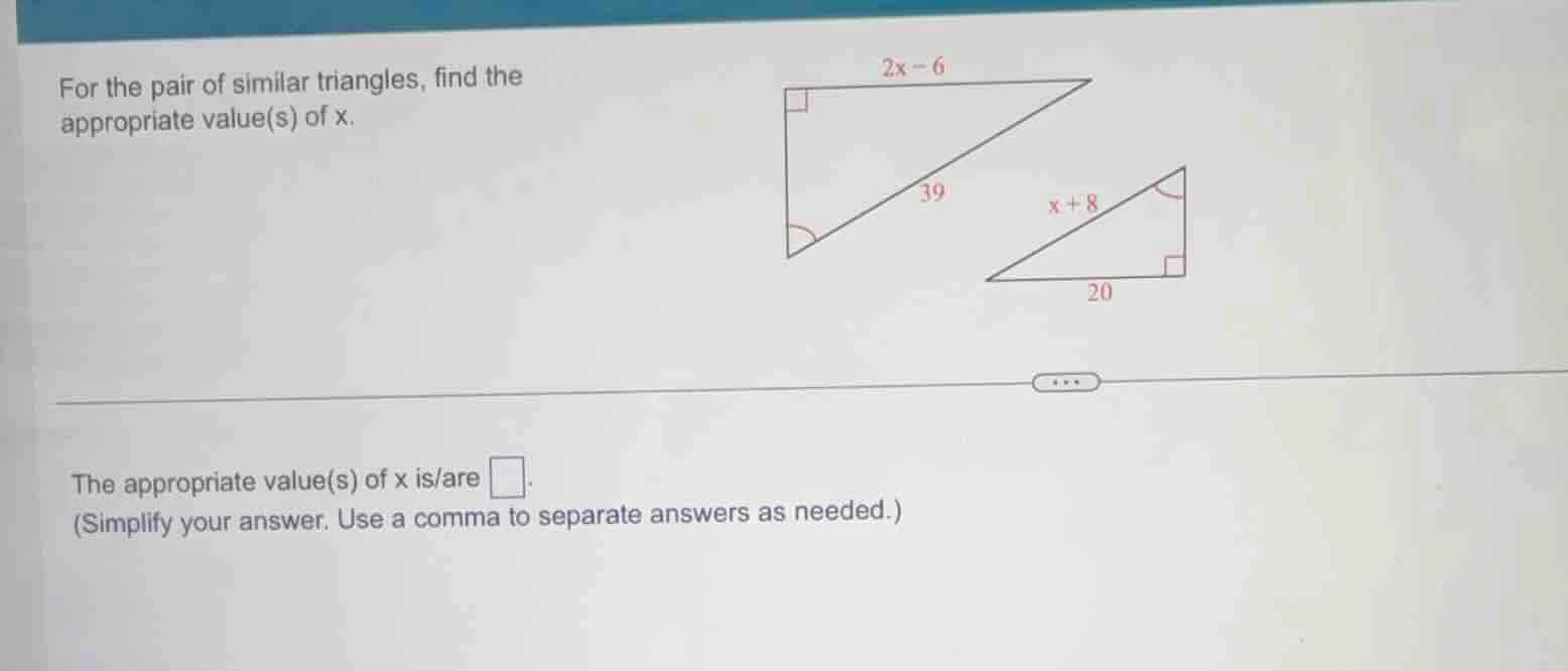for the pair of similar triangles, find the appropriate value(s) of x. …