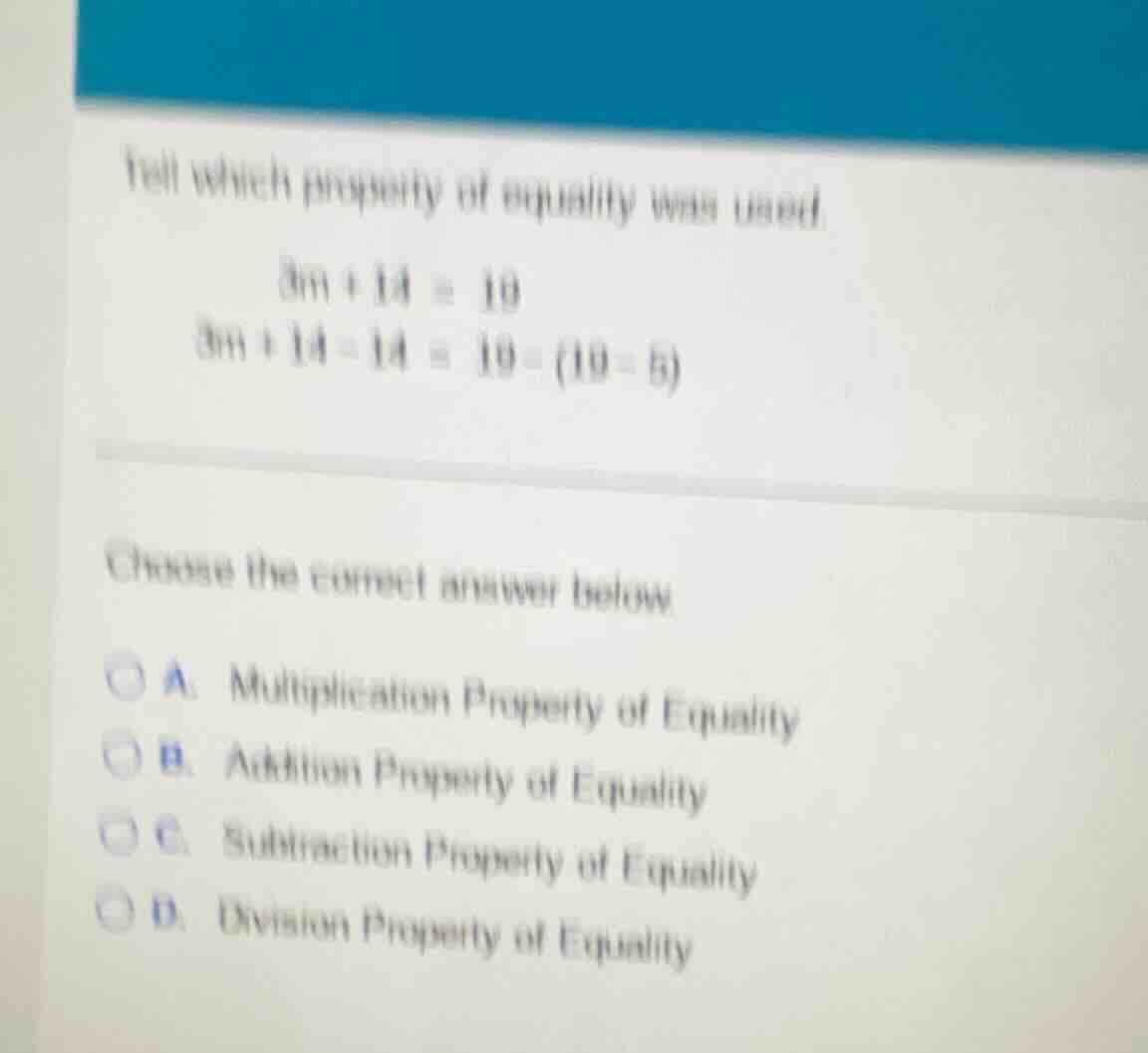 tell which property of equality was used. $3m + 14 = 19$ $3m + 14 - 14 …