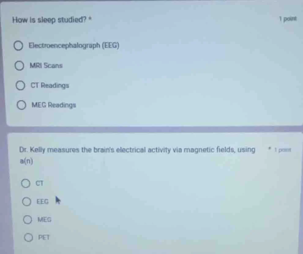 how is sleep studied? * 1 point electroencephalograph (eeg) mri scans c…