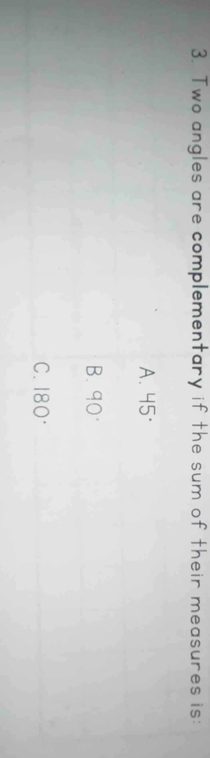 3. two angles are complementary if the sum of their measures is: a. 45°…