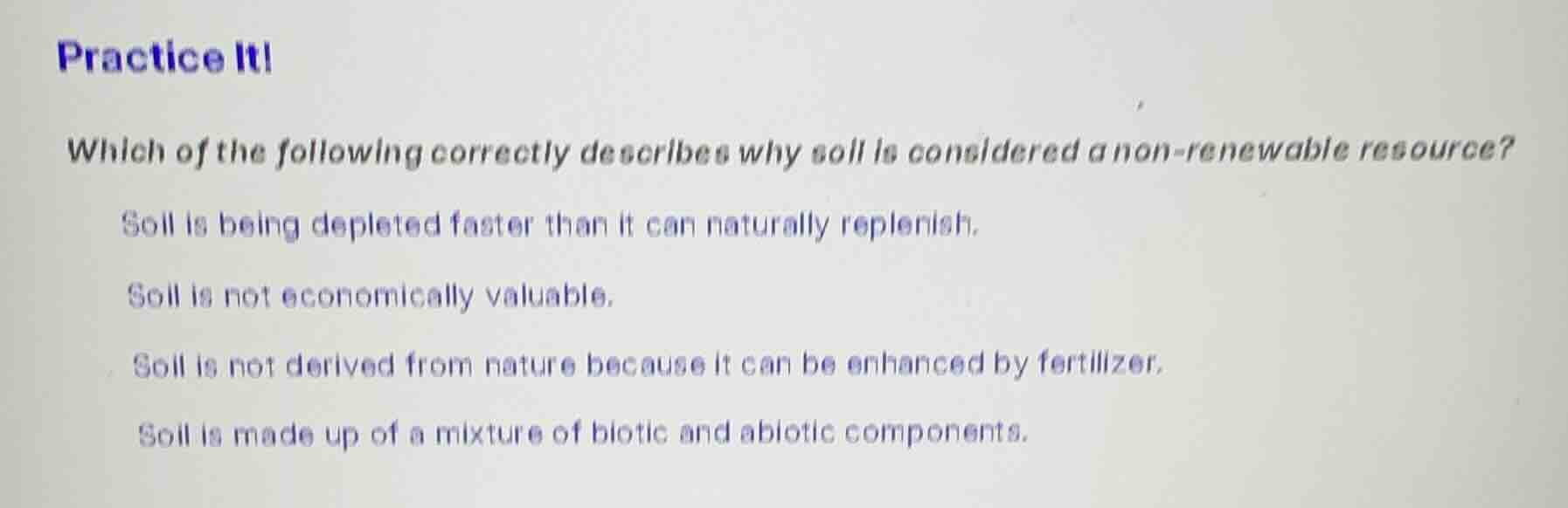 practice it! which of the following correctly describes why soil is con…