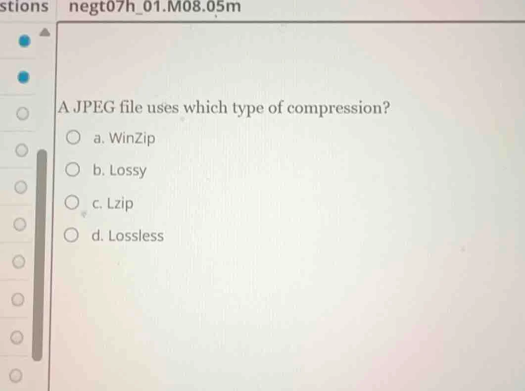 a jpeg file uses which type of compression? a. winzip b. lossy c. lzip …