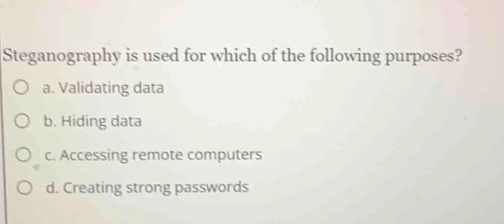 steganography is used for which of the following purposes? a. validatin…