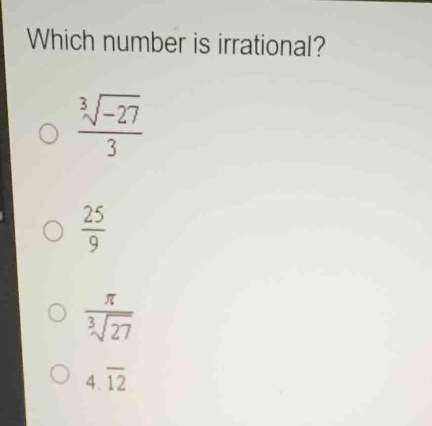 which number is irrational? \\(\\frac{\\sqrt3{-27}}{3}\\) \\(\\frac{25}…