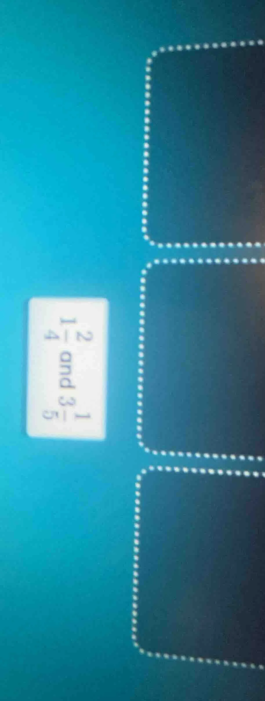 2\\frac{1}{4} and 3\\frac{1}{5}
