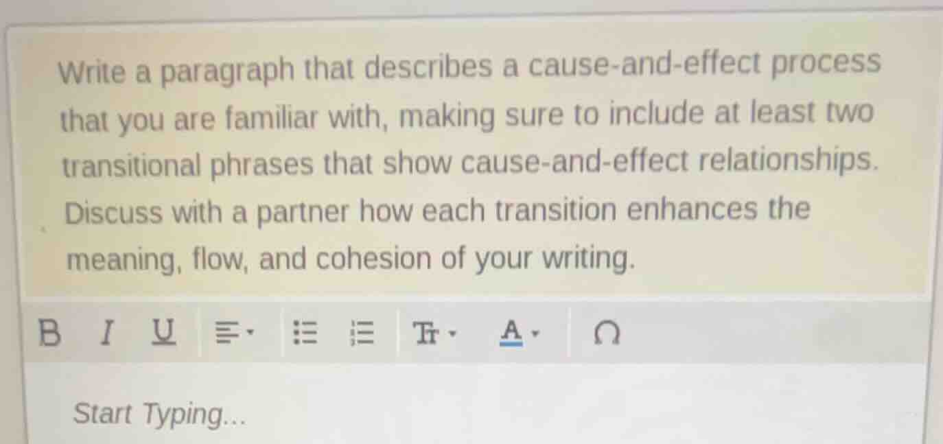 write a paragraph that describes a cause-and-effect process that you ar…