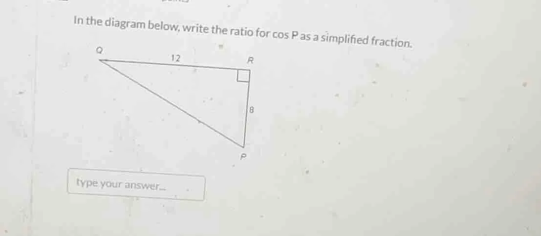 in the diagram below, write the ratio for cos p as a simplified fractio…