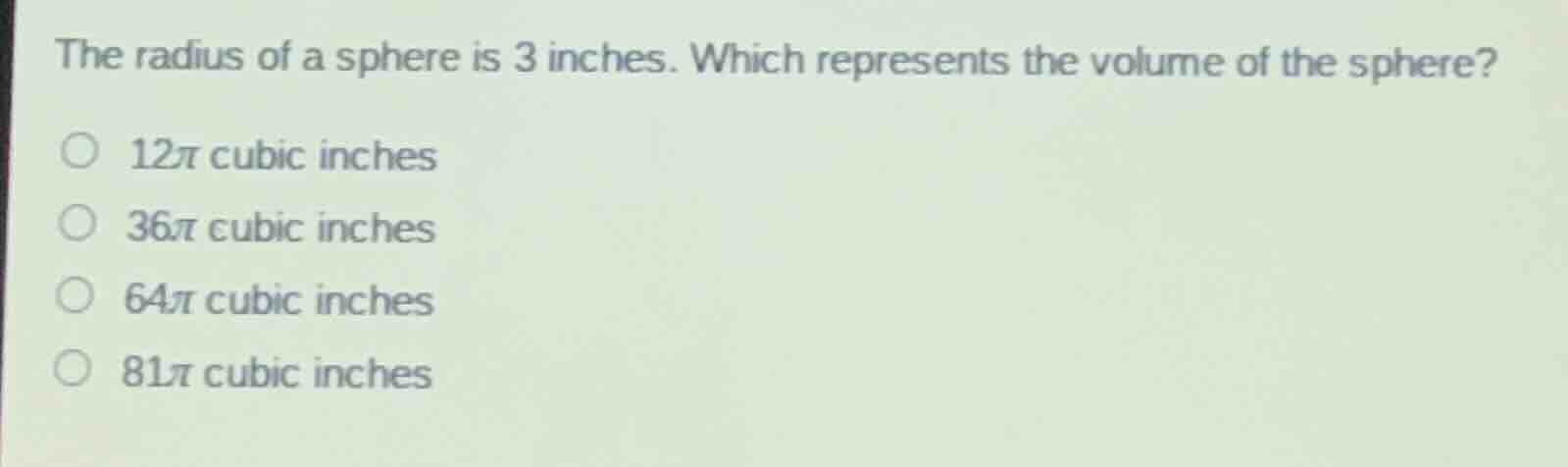 the radius of a sphere is 3 inches. which represents the volume of the …
