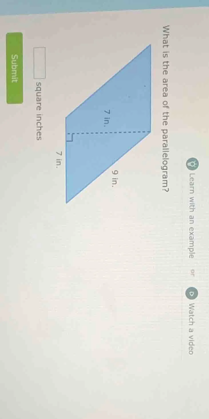 what is the area of the parallelogram? 7 in. 9 in. 7 in. square inches …
