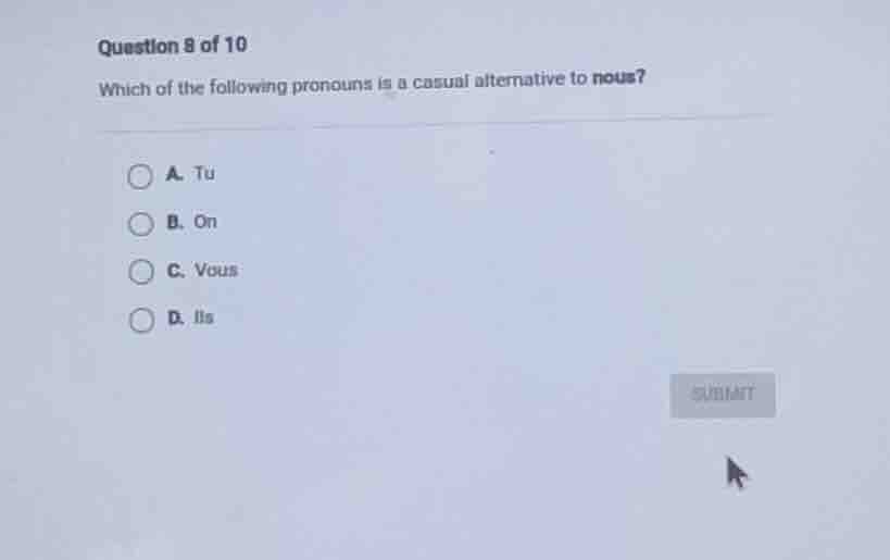 question 8 of 10 which of the following pronouns is a casual alternativ…