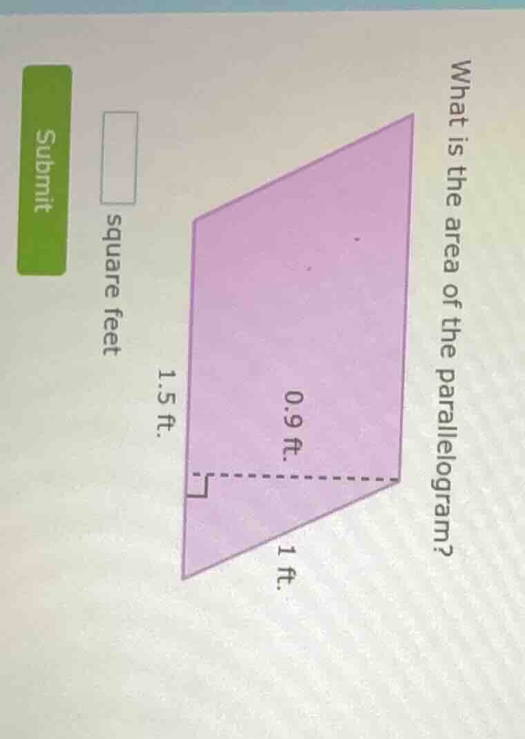 what is the area of the parallelogram? 1.5 ft. 0.9 ft. 1 ft. square fee…