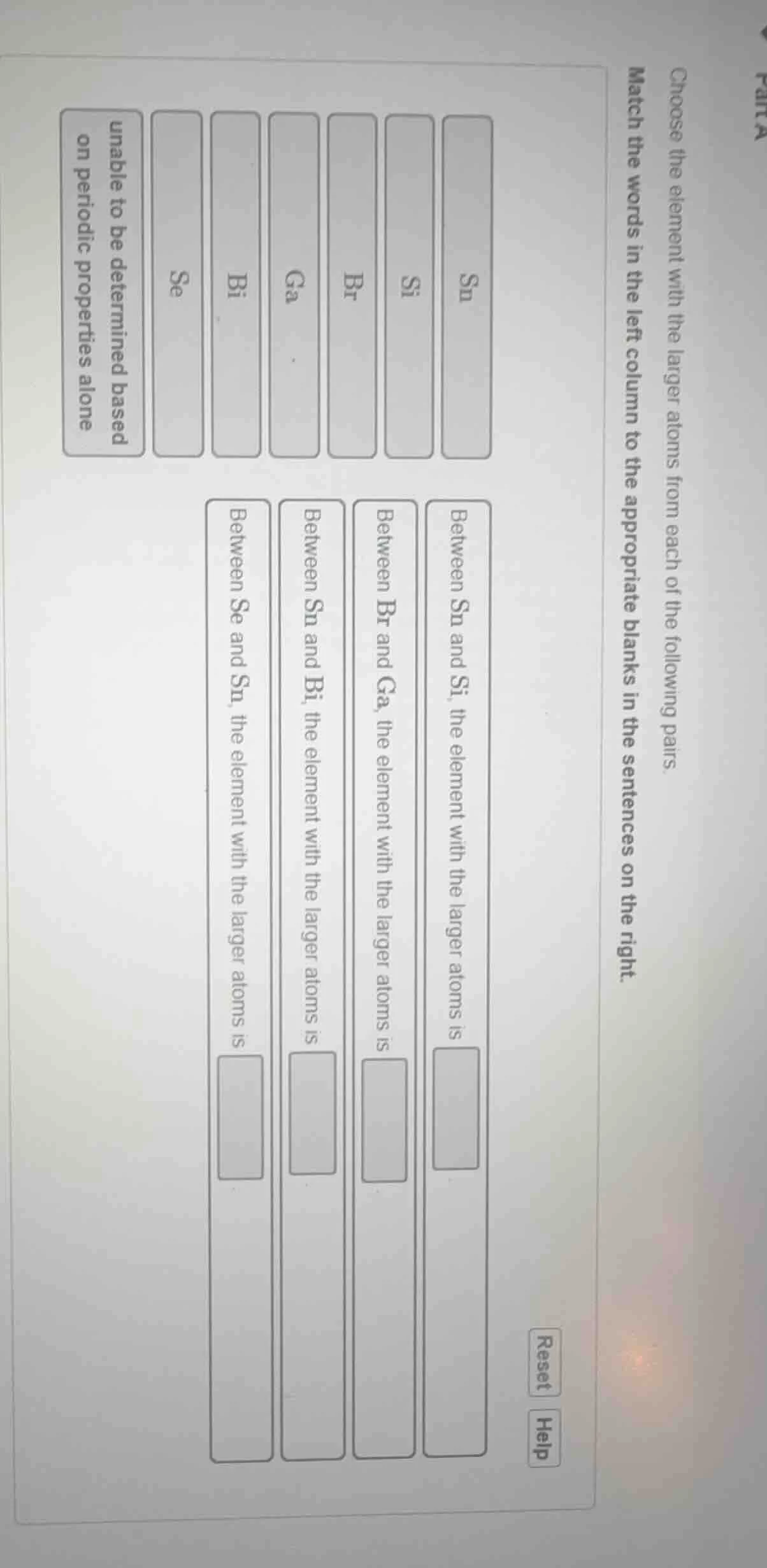 choose the element with the larger atoms from each of the following pai…