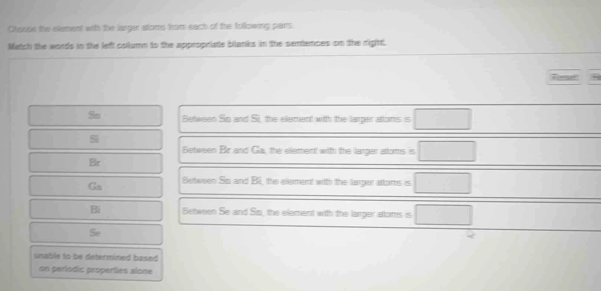 choose the element with the larger atoms from each of the following pai…