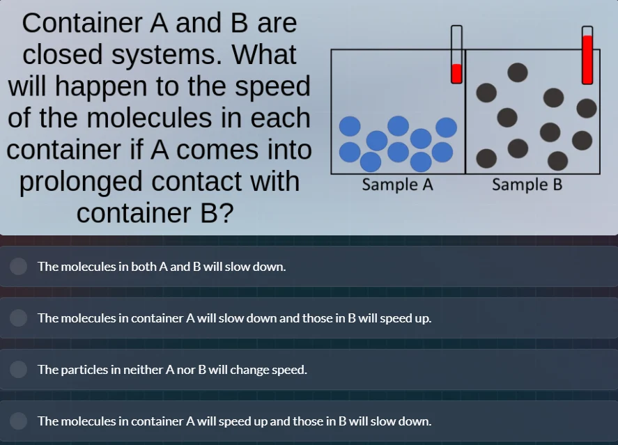 container a and b are closed systems. what will happen to the speed of …