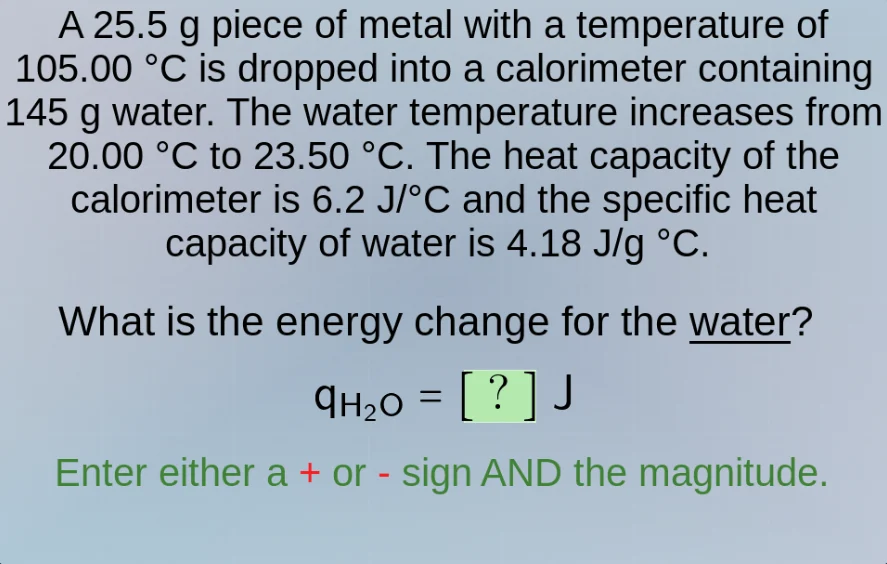 a 25.5 g piece of metal with a temperature of 105.00 °c is dropped into…