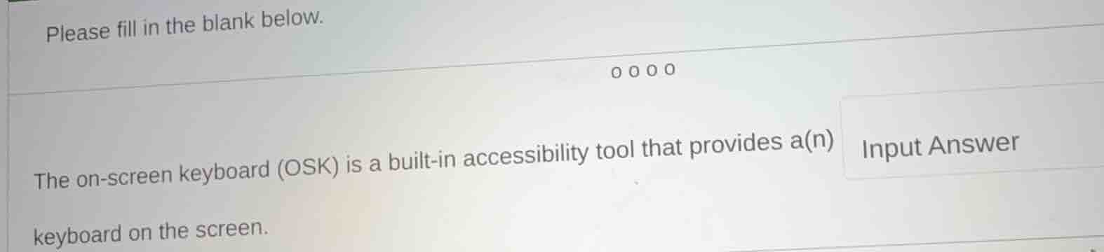 please fill in the blank below. the on - screen keyboard (osk) is a bui…