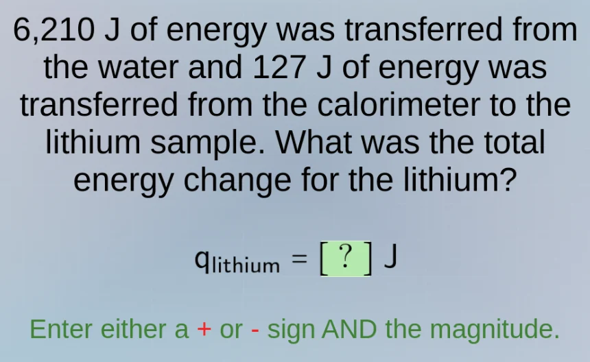 6,210 j of energy was transferred from the water and 127 j of energy wa…
