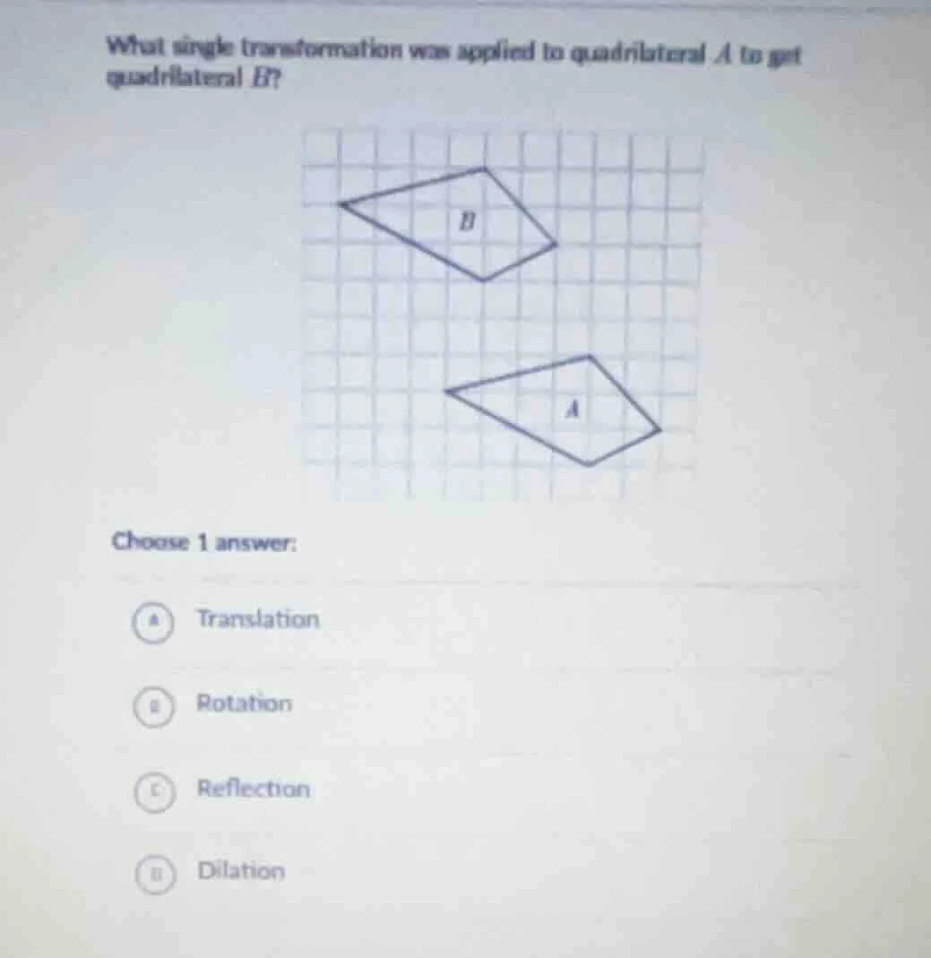 what single transformation was applied to quadrilateral a to get quadri…