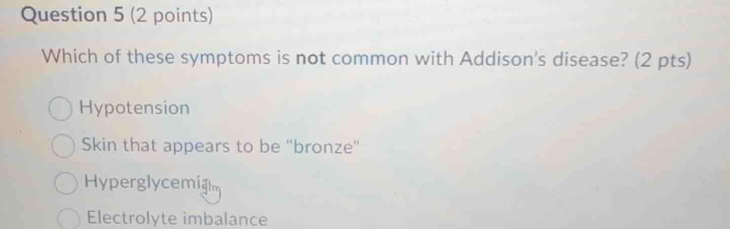 question 5 (2 points) which of these symptoms is not common with addiso…