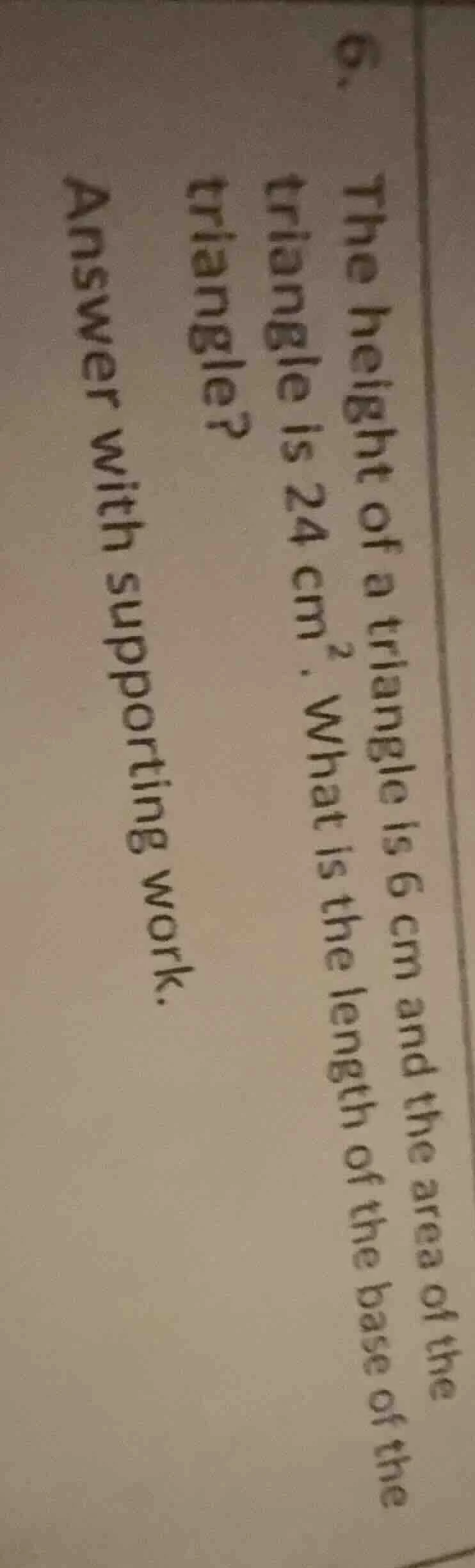 6. the height of a triangle is 6 cm and the area of the triangle is 24 …