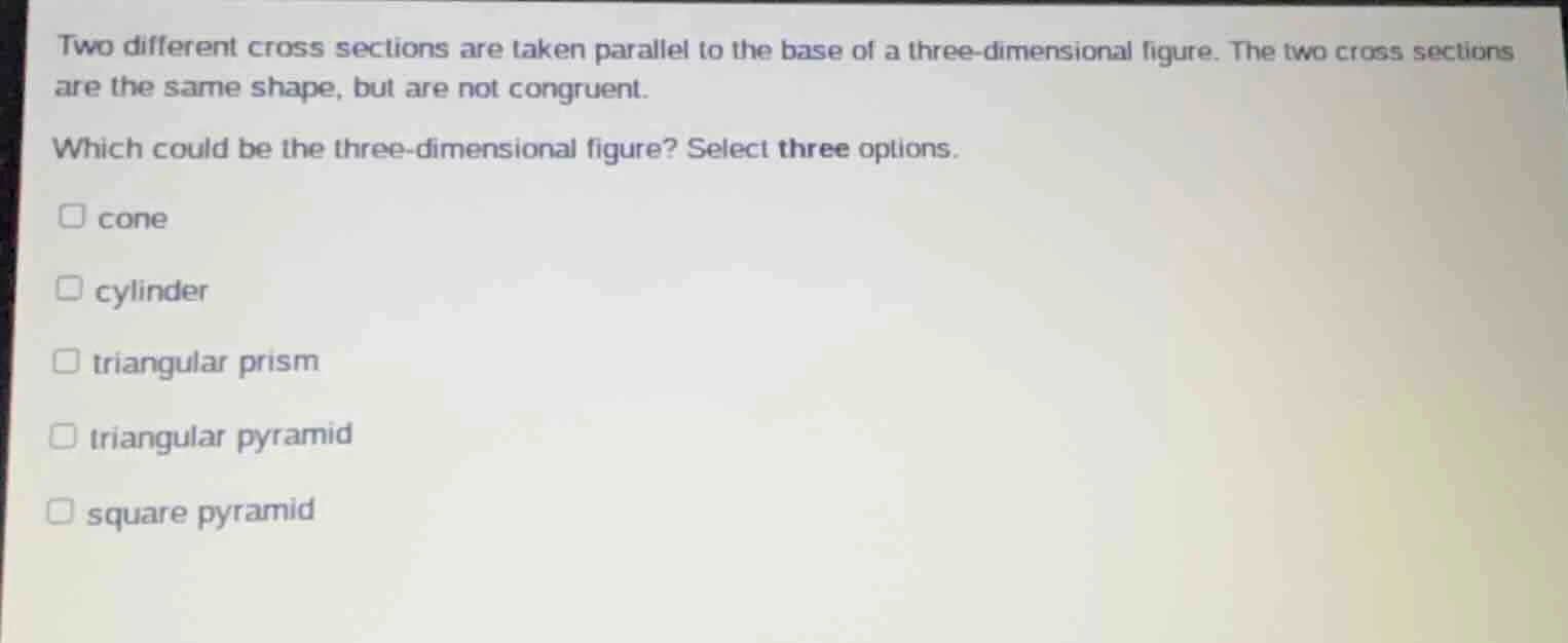 two different cross sections are taken parallel to the base of a three …