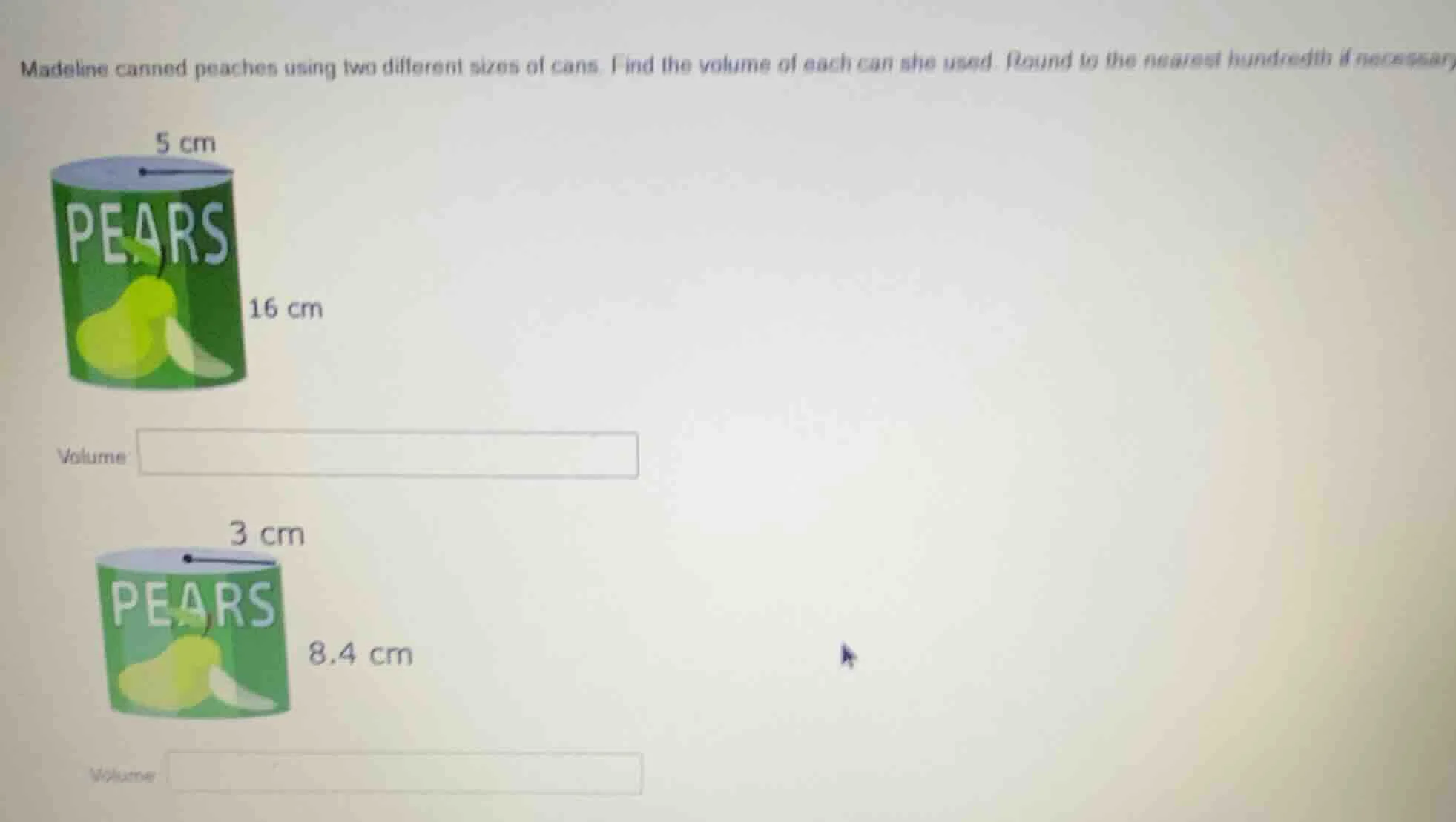 madeline canned peaches using two different sizes of cans. find the vol…