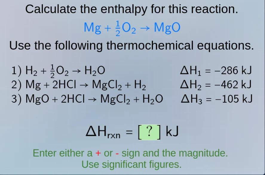 calculate the enthalpy for this reaction. mg + \\frac{1}{2}o_2 \ ightar…