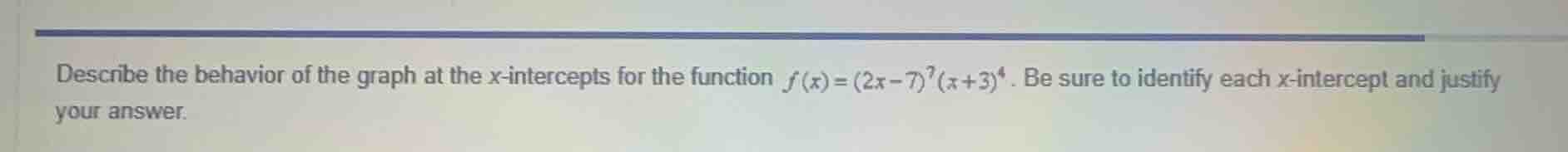 describe the behavior of the graph at the x-intercepts for the function…