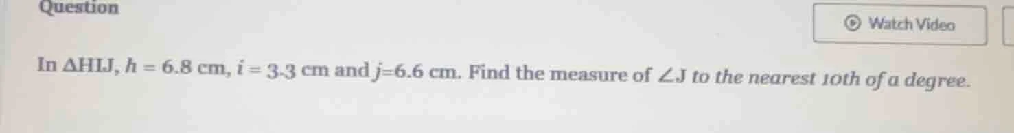 question in $\\delta hij$, $h = 6.8$ cm, $i = 3.3$ cm and $j = 6.6$ cm.…