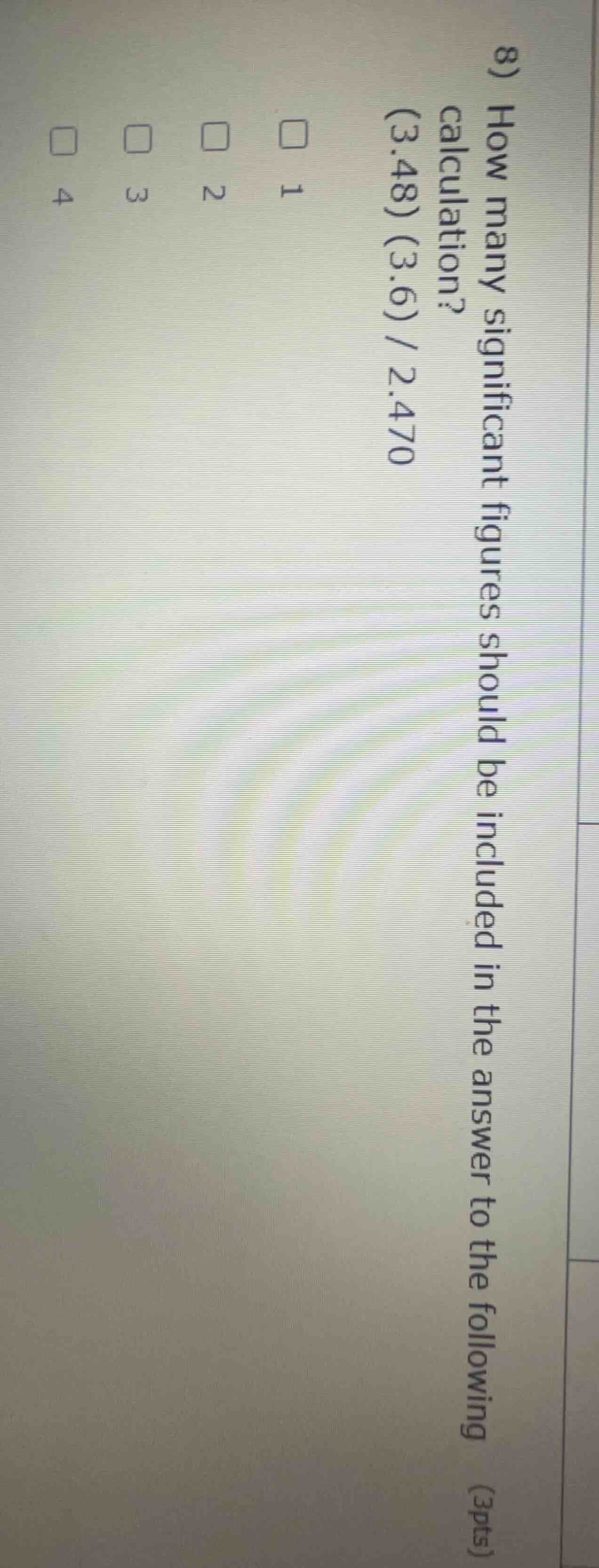 8) how many significant figures should be included in the answer to the…