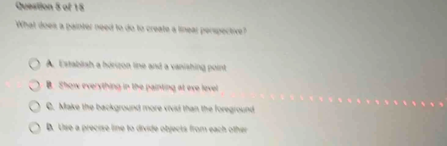 question 8 of 18 what does a painter need to do to create a linear pers…