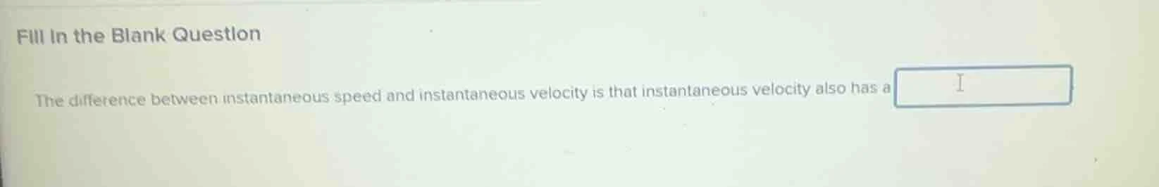 fill in the blank question the difference between instantaneous speed a…