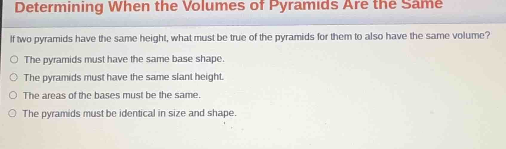 determining when the volumes of pyramids are the same if two pyramids h…