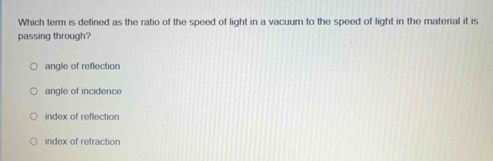 which term is defined as the ratio of the speed of light in a vacuum to…