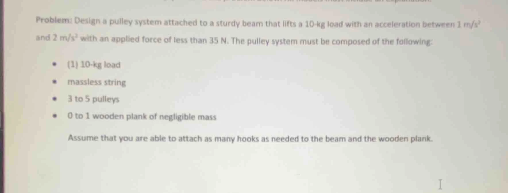 problem: design a pulley system attached to a sturdy beam that lifts a …