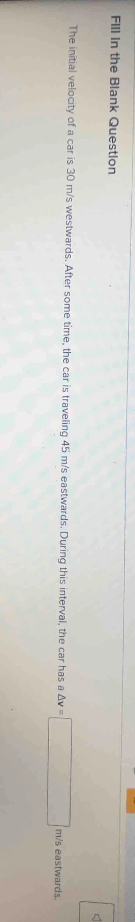 fill in the blank question the initial velocity of a car is 30 m/s west…