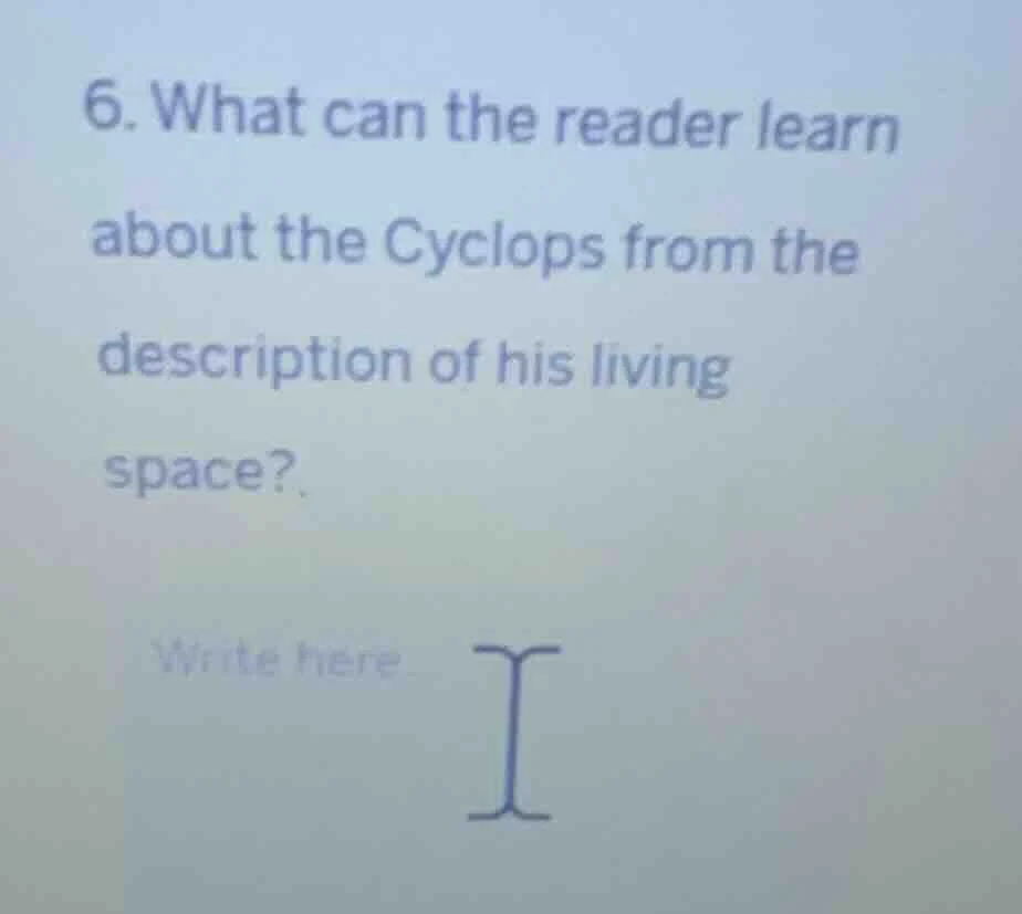 6. what can the reader learn about the cyclops from the description of …