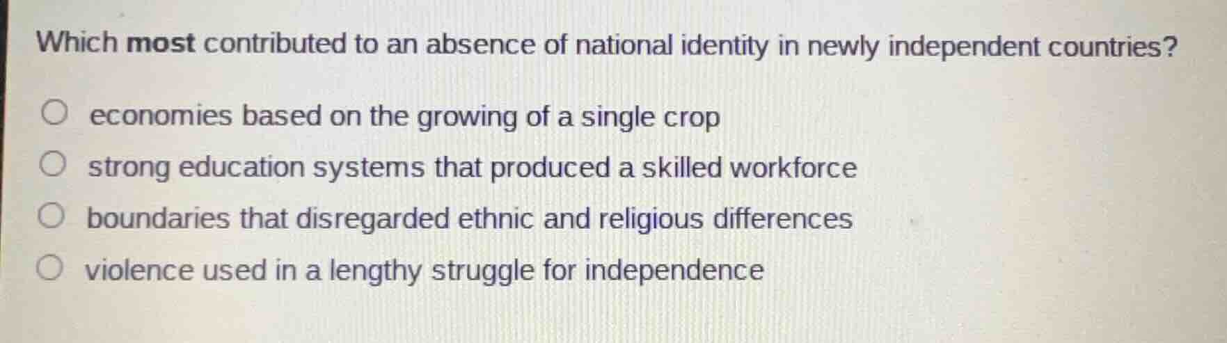 which most contributed to an absence of national identity in newly inde…