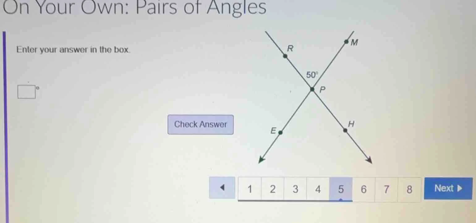 on your own: pairs of angles enter your answer in the box. check answer…